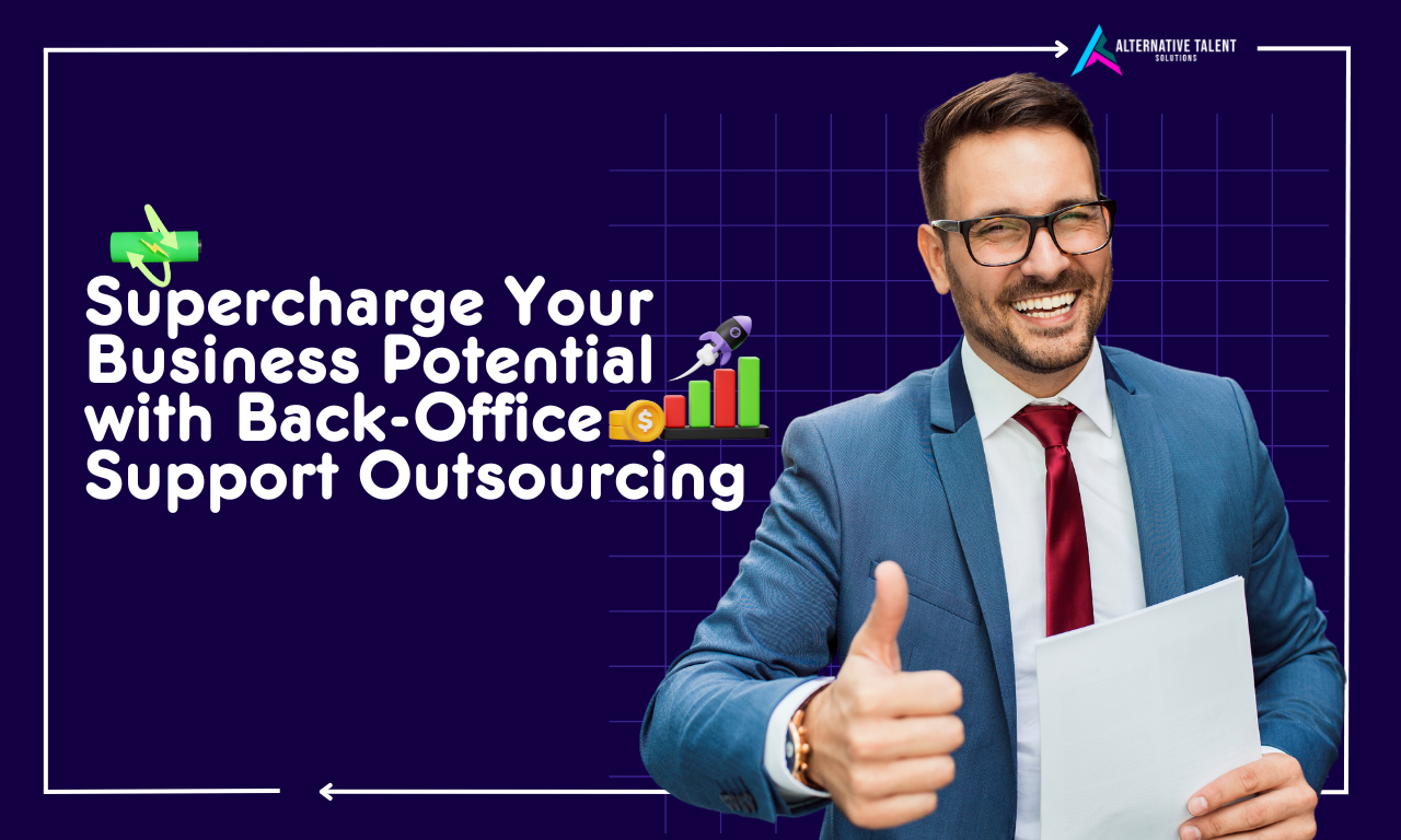 Supercharge your business potential by Back Office Support Outsourcing