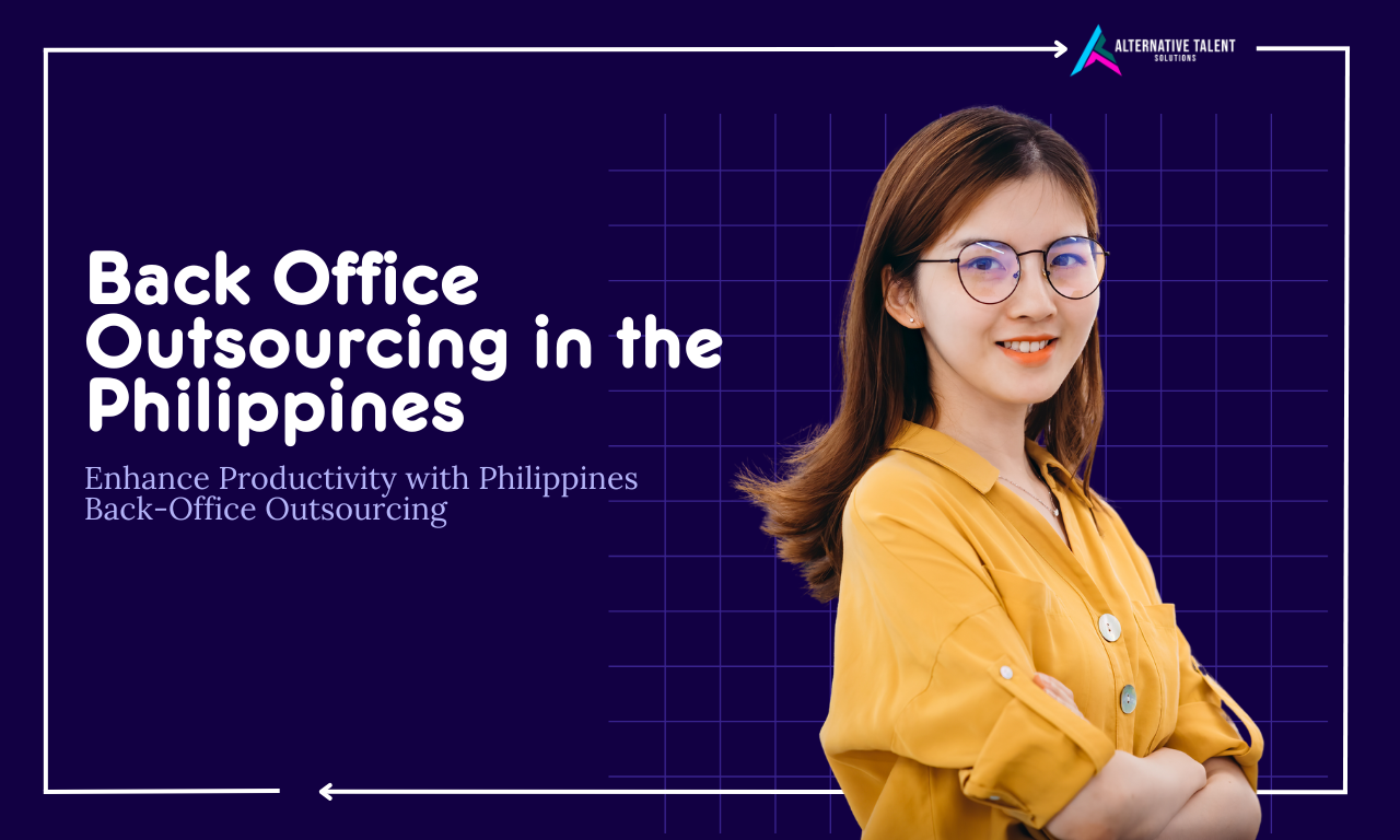 Why back office outsourcing in the Philippines is the right move for your growing company