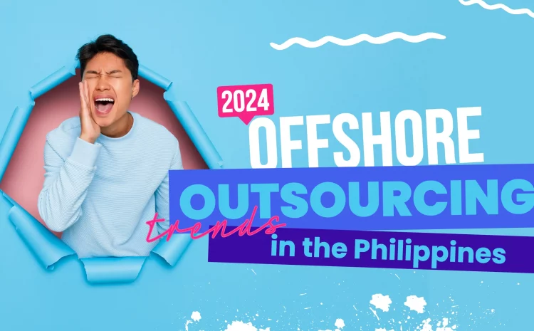  Top Trends in Offshore Outsourcing in the Philippines for 2024