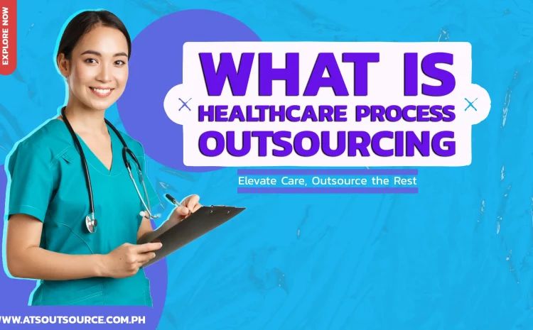  Complete Guide to Healthcare Process Outsourcing