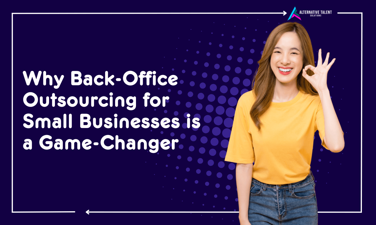 Major reasons why back-office outsourcing for small businesses is a game changer