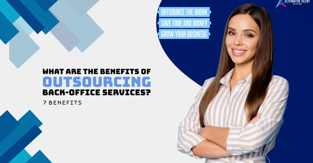  7 Top Benefits of Outsourcing Back-Office Functions
