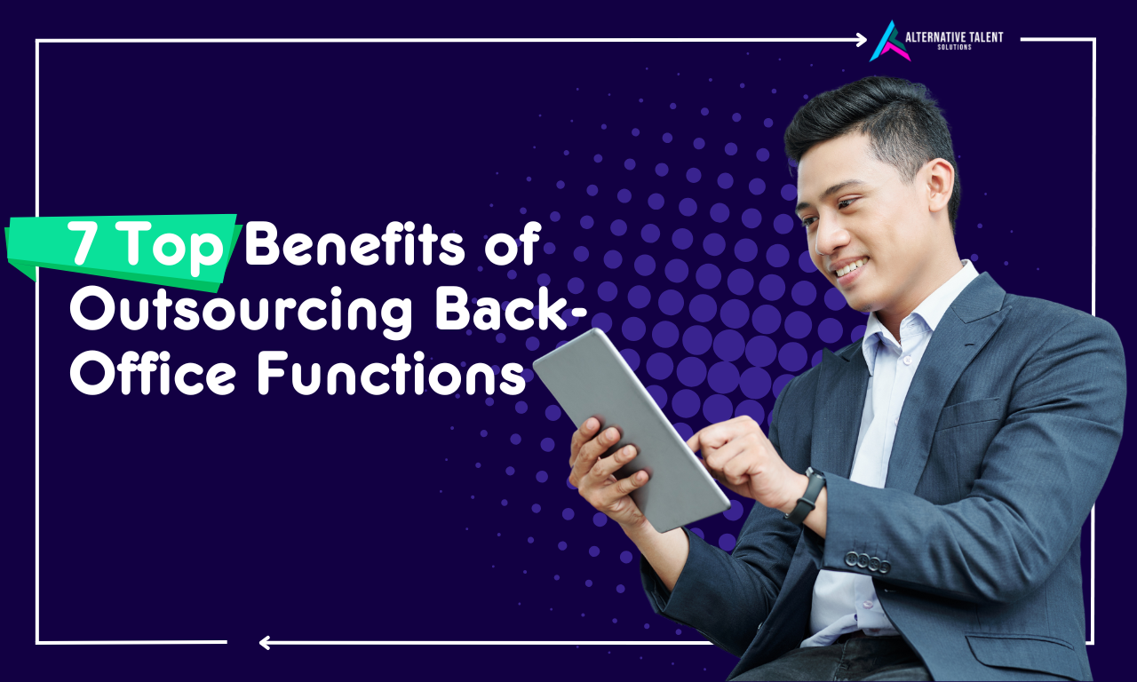 7 Top Benefits of Outsourcing Back-Office Services to the Philippines