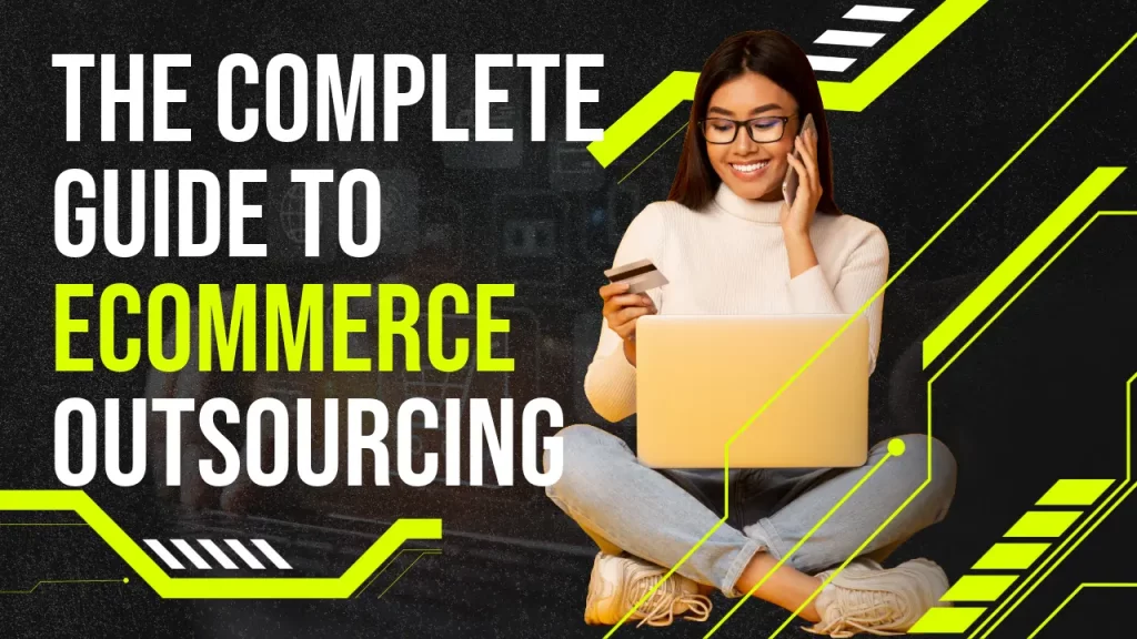 The Complete Guide to eCommerce Outsourcing