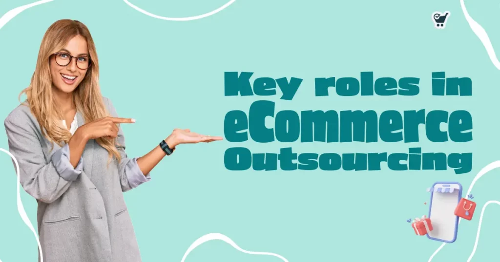 Key roles in eCommerce outsourcing