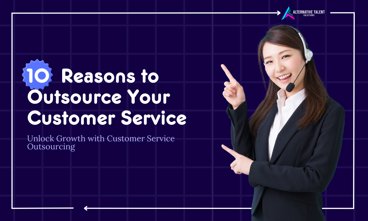 10 Compelling Reasons to Outsource Your Customer Service