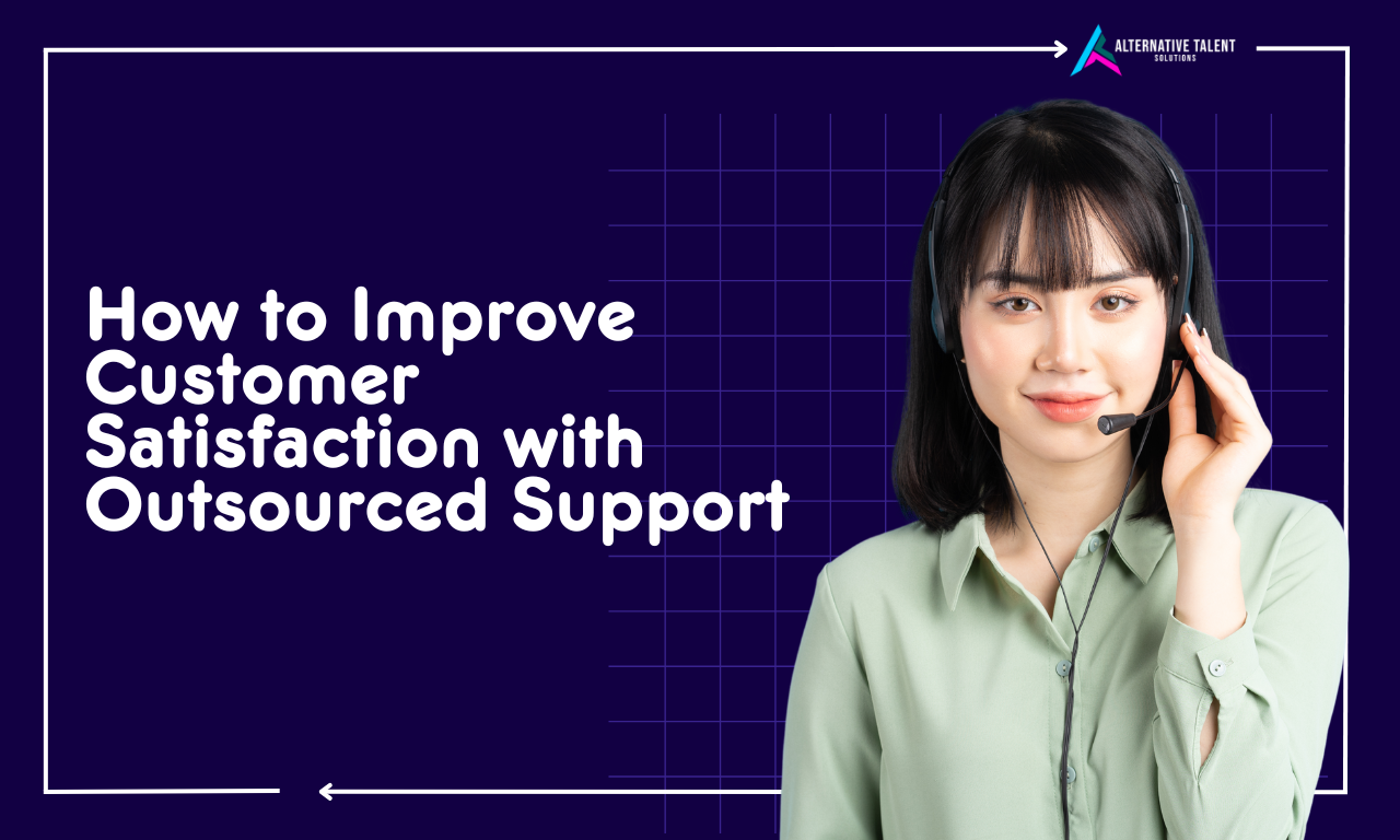 How to Improve Customer Satisfaction with Outsourced Support