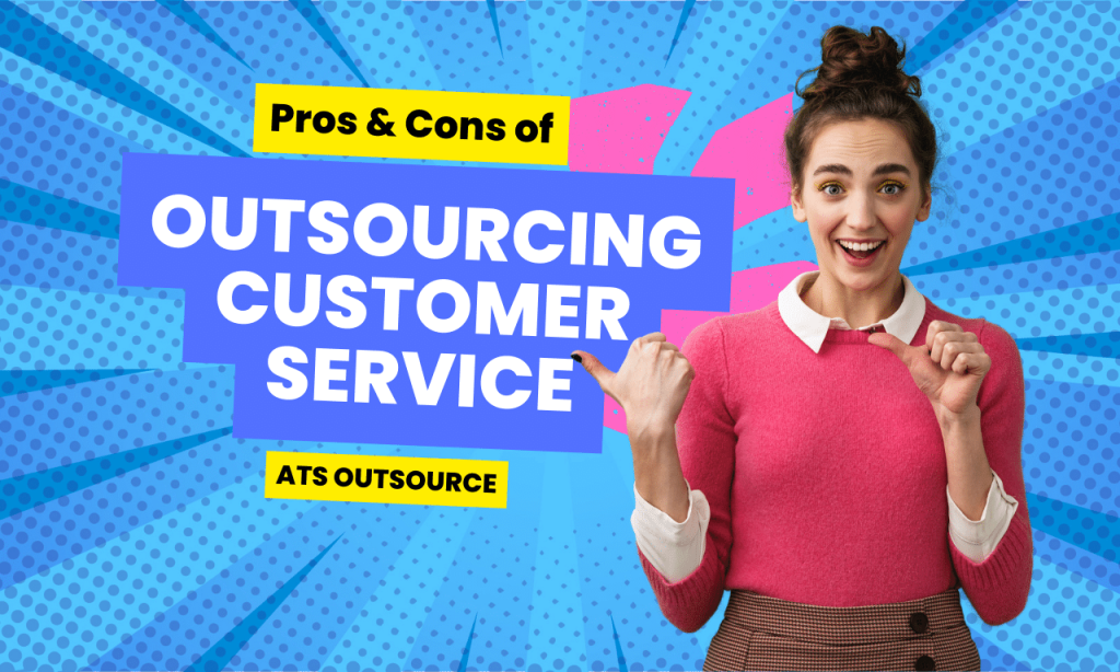 The Pros and Cons of Outsourcing Customer Service