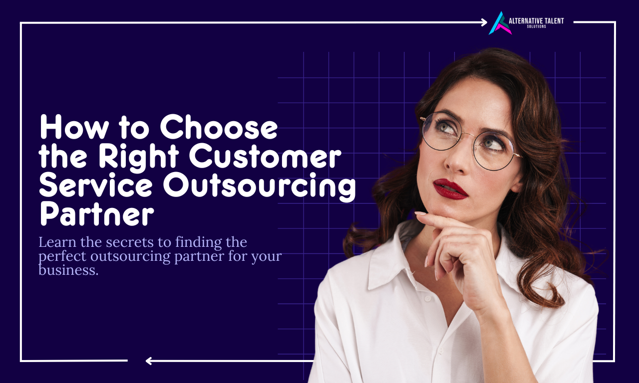 How to Choose the Right Customer Service Outsourcing Partner