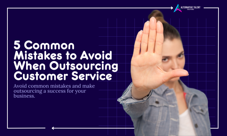 5 Common Mistakes to Avoid When Outsourcing Customer Service