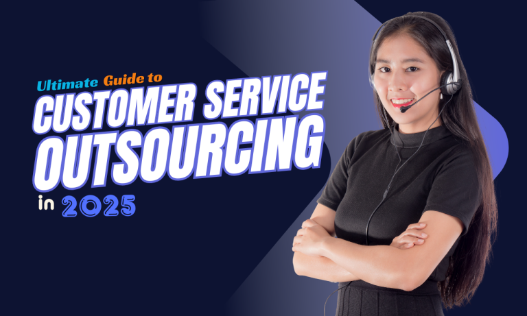 The Ultimate Guide to Customer Service Outsourcing in 2025