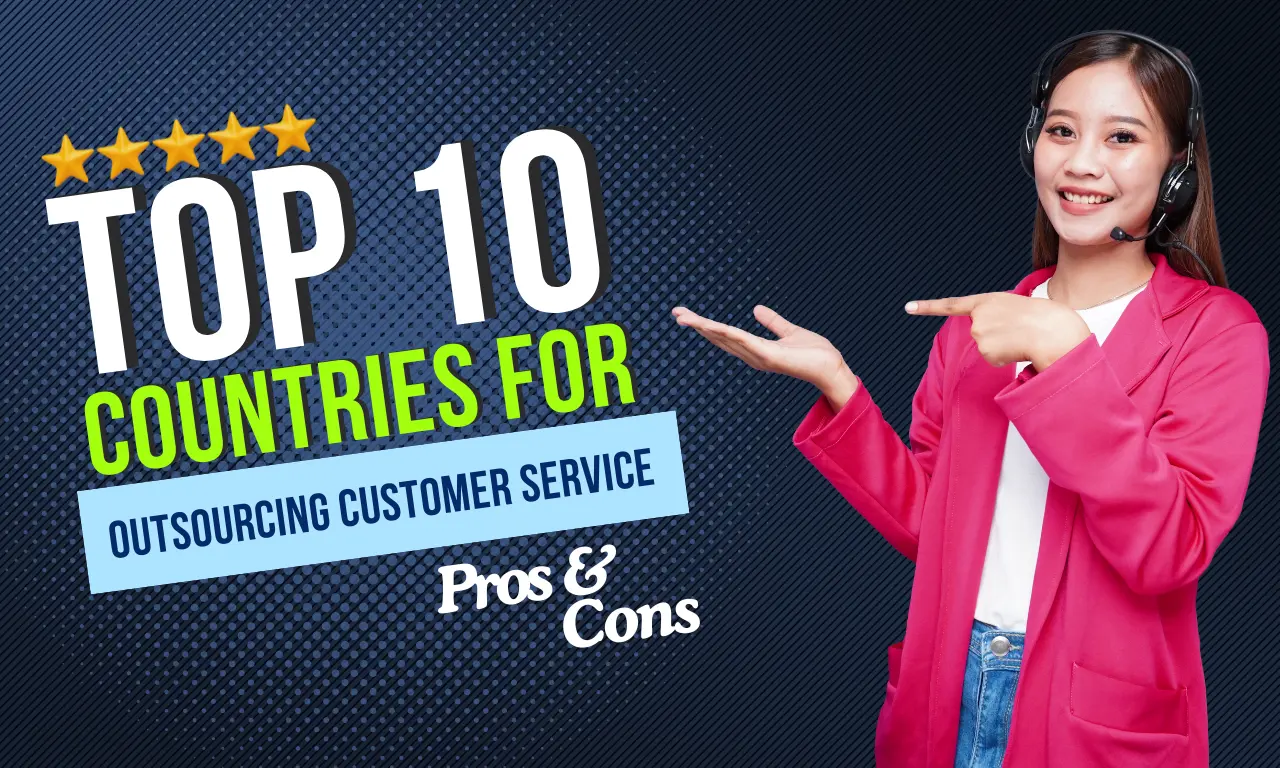 Top 10 Countries for Outsourcing Customer Service including their pros and cons