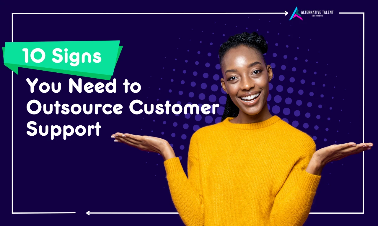 10 Signs You Need to Outsource Customer Support